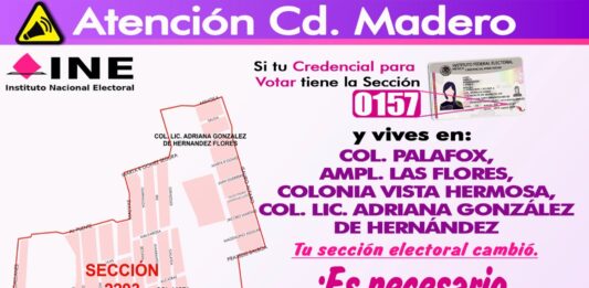 INE Tampico invita a la ciudadanía a la actualización de su Credencial para Votar por reseccionamiento de la sección electoral 0157